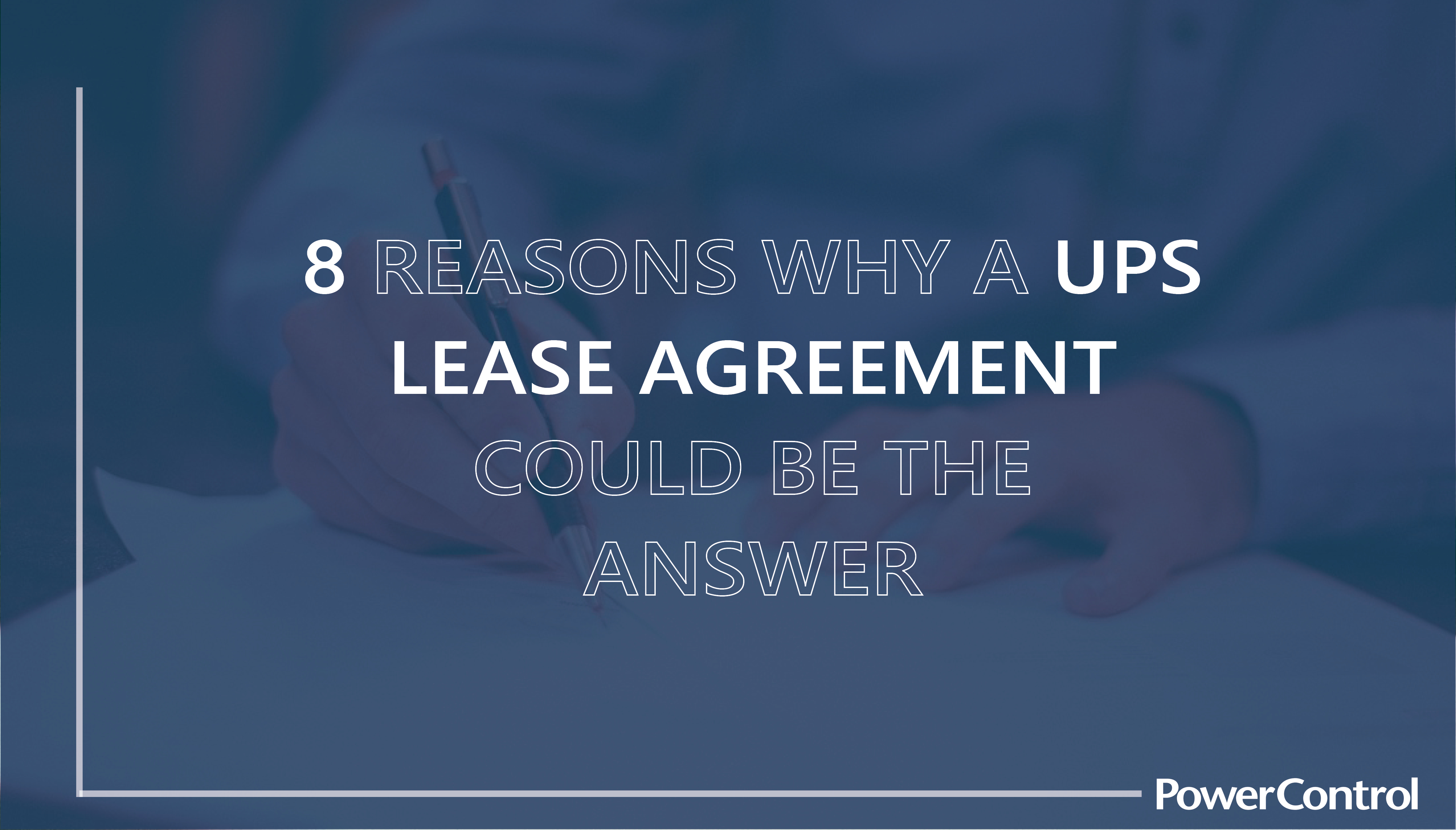11 8 REASONS WHY A UPS LEASE AGREEMENT COULD BE THE ANSWER